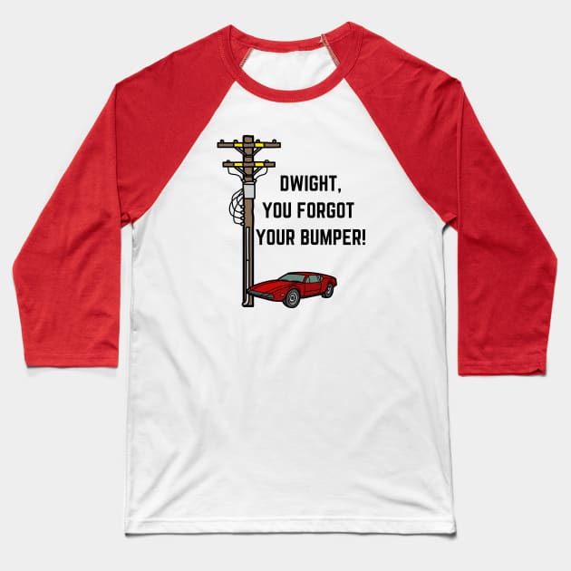 The Office Dwight You Forgot Your Bumper Baseball T-Shirt by Texas Bloomin’